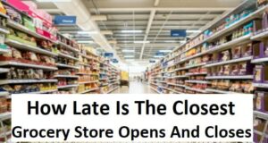 How Late Is The Closest Grocery Store Open