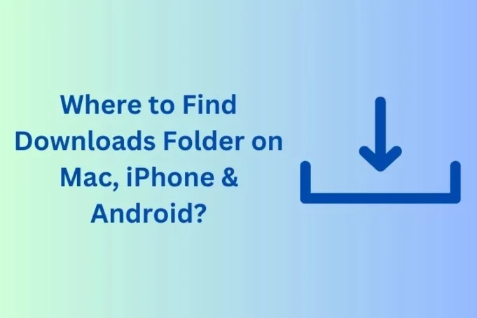 Get the downloads folder on iPhone, PC, Mac, Android & iPad - Tech Preview