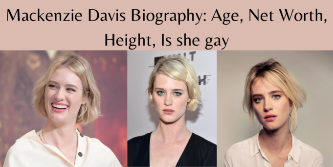 Mackenzie Davis Biography: Age, net worth, height,is she gay - Tech Preview