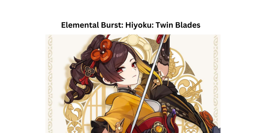 Elemental Burst: Hiyoku: Twin Blades