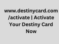 www.destinycard.com/activate | Activate Your Destiny Card Now
