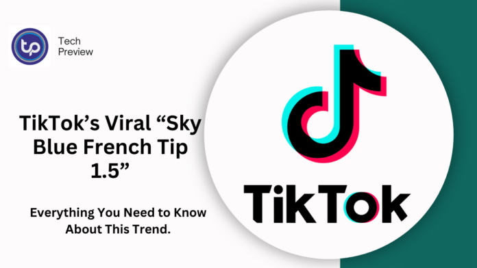 TikTok’s Viral “Sky Blue French Tip 1.5” TikTok’s Viral “Sky Blue French Tip 1.5”