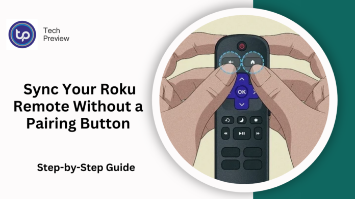Sync Your Roku Remote Without a Pairing Button Sync Your Roku Remote Without a Pairing Button