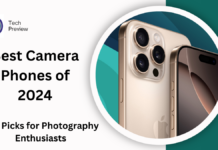Best Camera Phones of 2024: Top Picks for Photography Enthusiasts Best Camera Phones of 2024