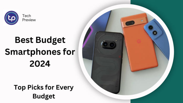 best budget smartphones for 2024 best budget smartphones for 2024