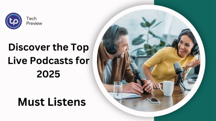 Discover the Top Live Podcasts for 2025 Discover the Top Live Podcasts for 2025